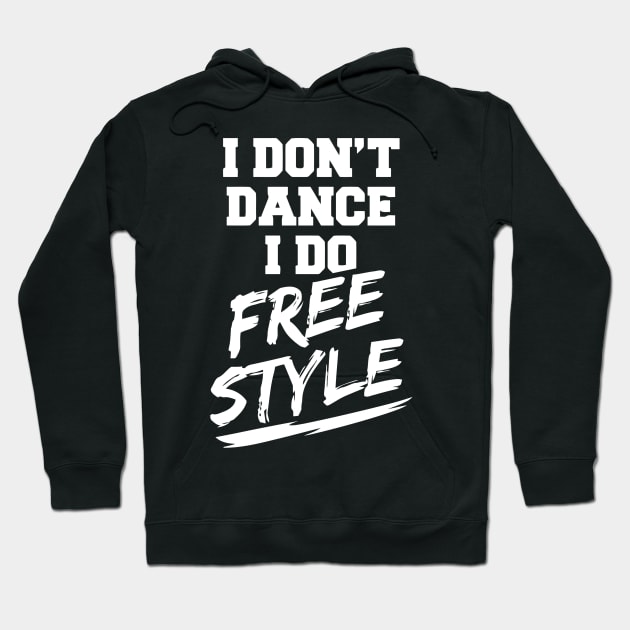 I Don't Dance I Do Free Style Hoodie by Ramateeshop